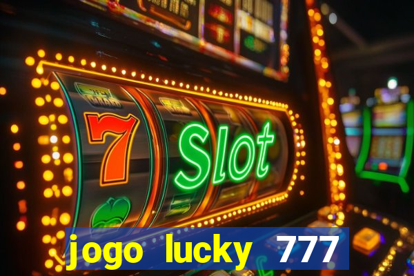 jogo lucky 777 paga mesmo